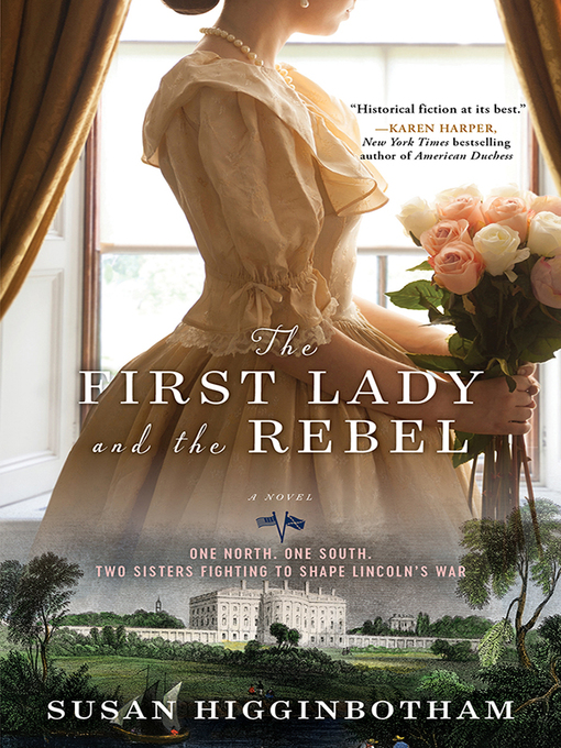 Title details for The First Lady and the Rebel by Susan Higginbotham - Available